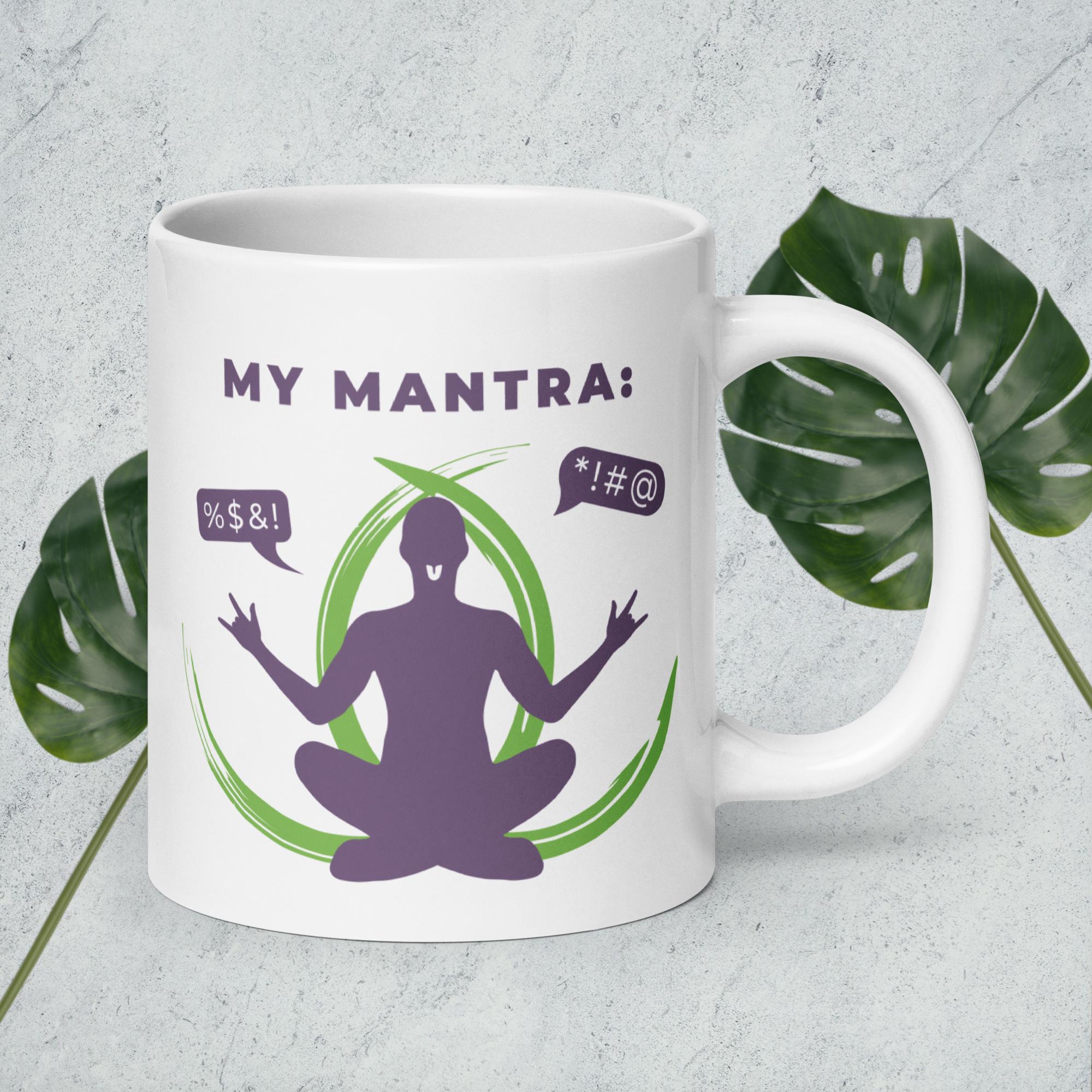 My Mantra - %$&! Mug