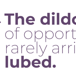 Dildo of Opportunity